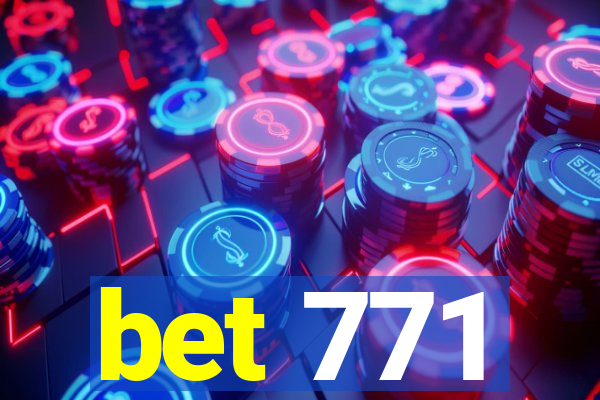 bet 771